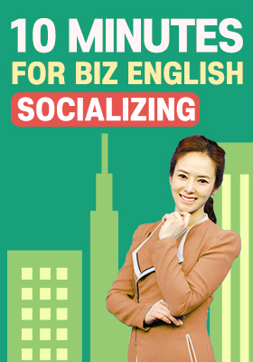 10 Minutes for Biz English_Socializing